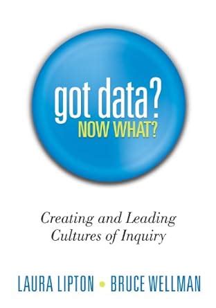 Got Data? Now What?: Creating and Leading Cultures of Inquiry eBook ...