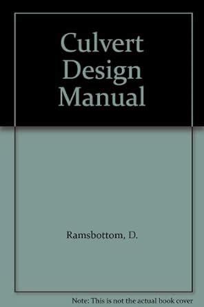 Culvert Design Manual : Ramsbottom, D., Day, R., Rickard, C., Ramsbotom ...