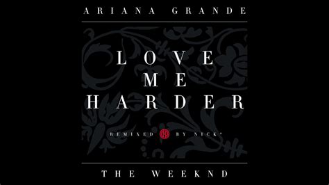 Ariana Grande & The Weeknd – Love Me Harder (Nick* Remix) - YouTube