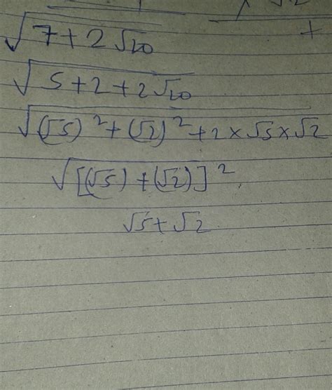 7 + 2 under root 10 whole ka square root - Brainly.in