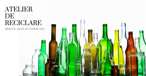 Reciclarea Sticlei - Obiecte vechi in forma noua, Vasile Lascăr 36 ...
