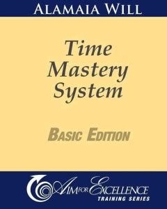 Time Mastery Basic Edition: Buy Time Mastery Basic Edition by Will ...