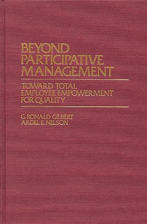 Buy Beyond Participative Management: Toward Total Employee Empowerment ...