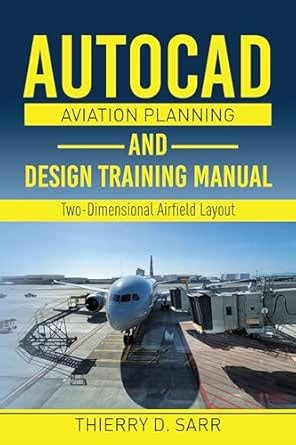 AutoCAD Aviation Planning and Design Training Manual: Two-Dimensional ...