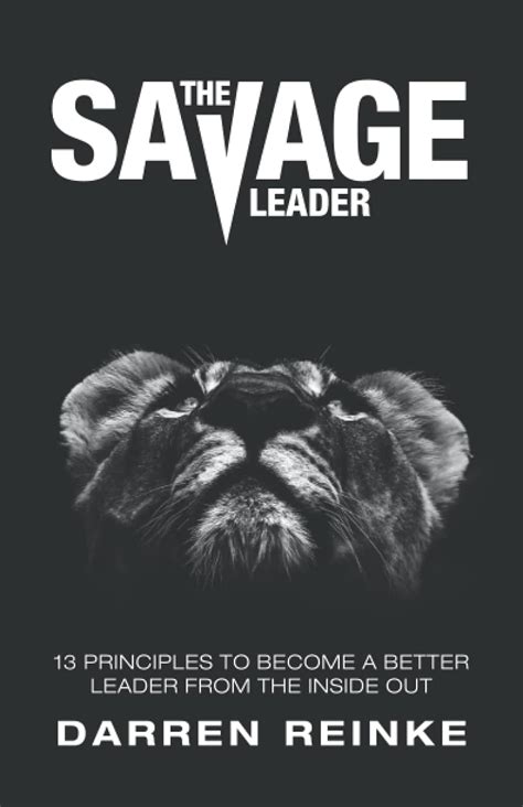 Buy The Savage Leader: 13 Principles to Become a Better Leader from the ...