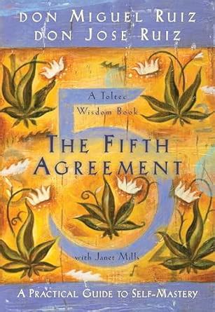 The Fifth Agreement: A Practical Guide to Self-Mastery: 3 (A Toltec ...