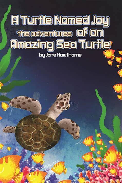 A Turtle Named Joy The Adventures of an Amazing Sea Turtle (The Life ...
