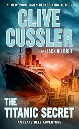 The Titanic Secret (Isaac Bell Adventure) : Cussler, Clive, Du Brul ...