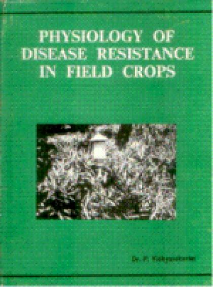 Physiology of Disease Resistance in Field Crops