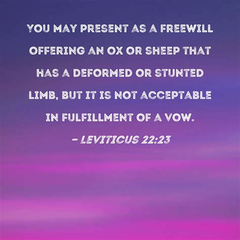 Leviticus 22:23 You may present as a freewill offering an ox or sheep ...