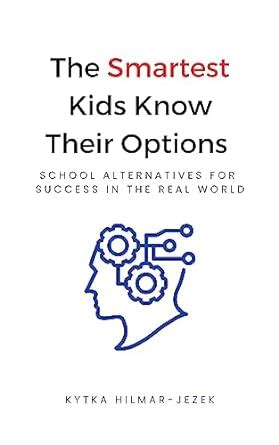 The Smartest Kids: Know Their Options School Alternatives for Success ...