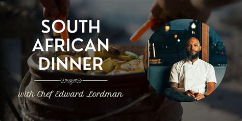 South African Dinner Experience with Chef Edward Lordman, 407 South ...