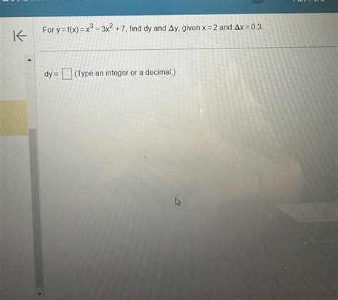 Solved For y=f(x)=x3−3x2+7, find dy and Δy, given x=2 and | Chegg.com