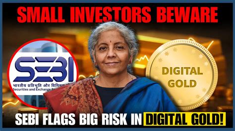 Small Investors Beware: SEBI Flags Big Risk in Digital Gold!