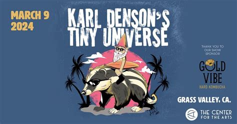 Karl Densons Tiny Universe , The Center for the Arts, Grass Valley, 9 ...