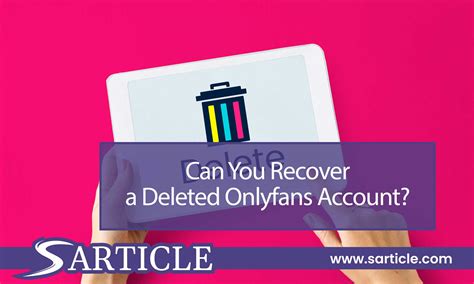 Can You Recover a Deleted Onlyfans Account | SArticle