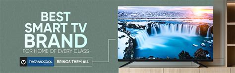 Best Smart TV Brand For Homes Of Every Class - Thermocool Brings Them