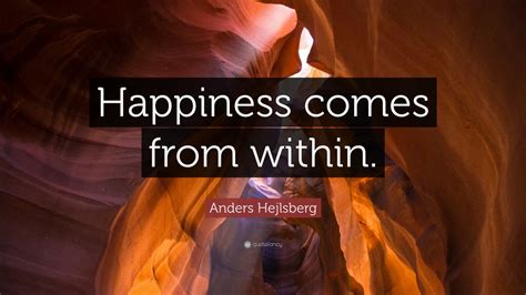 Anders Hejlsberg Quote: “Happiness comes from within.” (7 wallpapers ...