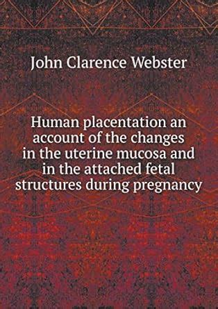 Buy Human placentation an account of the changes in the uterine mucosa ...