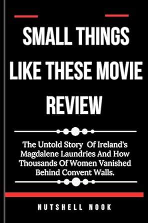 SMALL THINGS LIKE THESE MOVIE REVIEW: Memory, Truth, And Film In The ...