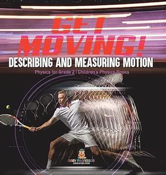 Get Moving! Describing and Measuring Motion Physics for Grade 2 ...