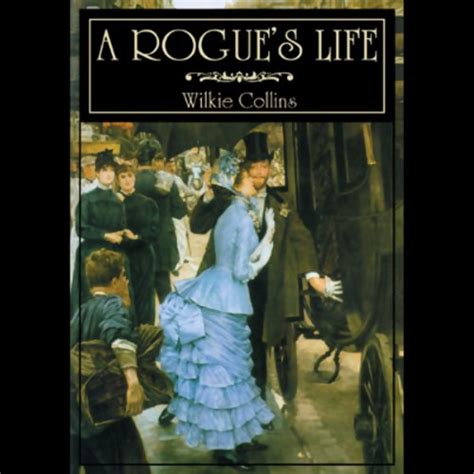 A Rogue's Life (Audio Download): Wilkie Collins, Bernard Mayes ...