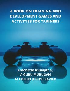 A BOOK ON TRAINING AND DEVELOPMENT GAMES AND ACTIVITIES FOR TRAINERS ...