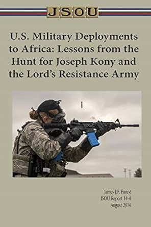 U.S. Military Deployments to Africa: Lessons from the Hunt for Joseph ...