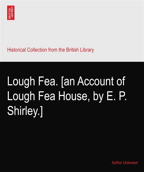 Lough Fea. [an Account of Lough Fea House, by E. P. Shirley.] : Amazon ...