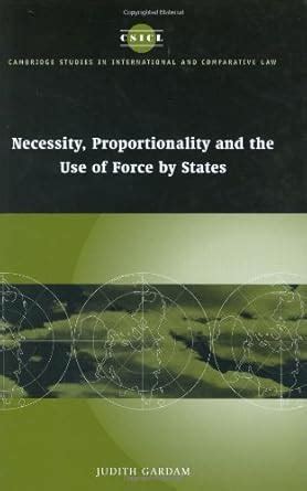 Necessity, Proportionality and the Use of Force by States (Cambridge ...