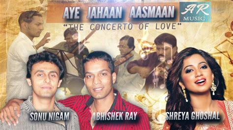 Hindi Song 'Aye Jahaan Aasmaan' Sung By Sonu Nigam And Shreya Ghosal