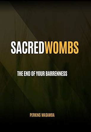 Sacred Wombs: The End Of Your Barrenness eBook : Masamba, Perkins ...