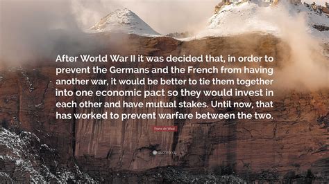 Frans de Waal Quote: “After World War II it was decided that, in order ...