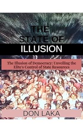 THE STATE OF ILLUSION: THE ELITES CONTROL OF STATE RESOURCES eBook ...