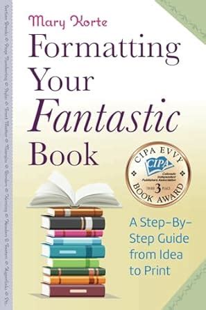 Buy Formatting Your Fantastic Book: A Step-By-Step Guide from Idea to ...