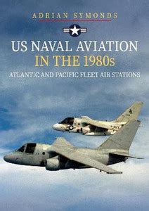 US Naval Aviation in the 1980s: Atlantic and Pacific Fleet Air Stations ...