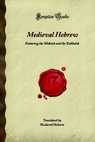 Medieval Hebrew: Featuring the Midrash and the Kabbalah (Forgotten ...