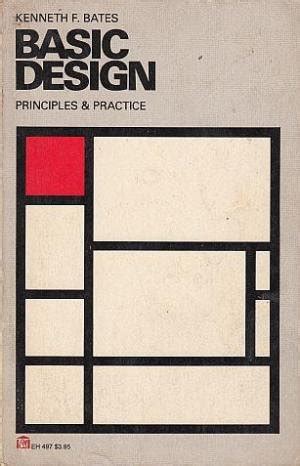 Basic design: Principles and practice : Kenneth Francis Bates, Kenneth ...