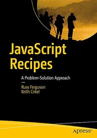 JavaScript Recipes: A Problem-Solution Approach eBook : Ferguson, Russ ...