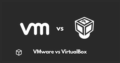 Image result for Is VMware Workstation or VirtualBox Better