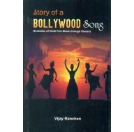 Story of a Bollywood Song: Evolution of Hindi Film Music Through ...