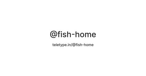 @fish-home — Teletype