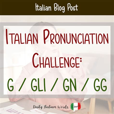 Italian Pronunciation Challenge: G / GLI / GN / GG - storytellingco