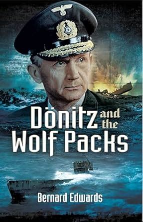 Dönitz and the Wolf Packs eBook : Edwards, Bernard: Amazon.in: Kindle Store