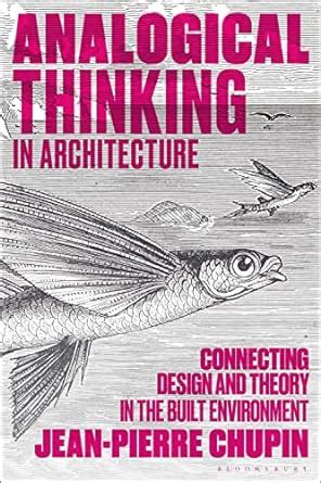 Buy Analogical Thinking in Architecture: Connecting Design and Theory ...