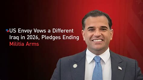 US Envoy to Iraq Vows a 'Different Iraq' in 2026, Issues Blunt Warning ...