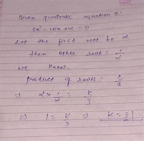 Find the value of k for which the roots of the equation 3x^2 - 10x + k ...