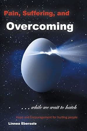 Pain, Suffering, and Overcoming While We Wait to Hatch: Hope and ...