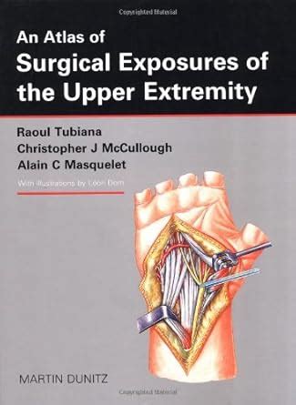 Buy An Atlas of Surgical Exposures of the Upper Extremity Book Online ...