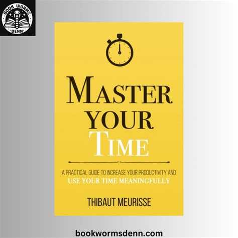 Master Your Time BY Thibaut Meurisse – Bookwormsdenn
